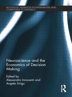 Neuroscience and the Economics of Decision Making - Innocenti, Alessandro (Editor), and Sirigu, Angela (Editor)
