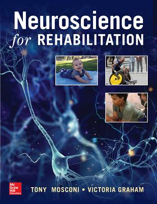 Neuroscience for Rehabilitation - Mosconi, Tony, and Graham, Victoria