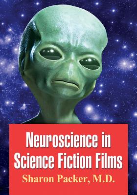 Neuroscience in Science Fiction Films - Packer, Sharon, MD