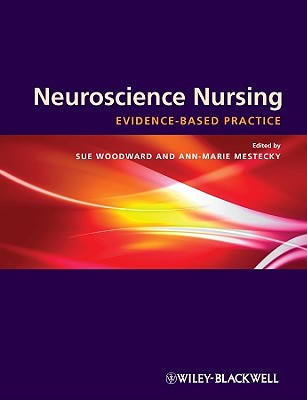 Neuroscience Nursing: Evidence-Based Theory and Practice - Woodward, Sue (Editor), and Mestecky, Ann-marie (Editor)