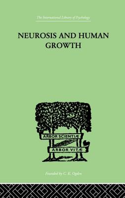 Neurosis and Human Growth: The struggle toward self-realization - Horney, Karen