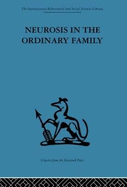 Neurosis in the Ordinary Family: A psychiatric survey