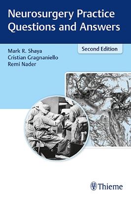 Neurosurgery Practice Questions and Answers - Shaya, Mark (Editor), and Gragnaniello, Cristian (Editor), and Nader, Remi (Editor)