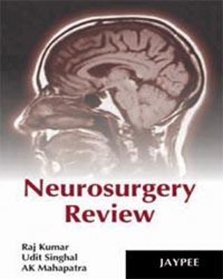 Neurosurgery Review - Kumar, Raj, and Mahapatra, AK, and Singhal, Udit