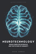 Neurotechnology: Brain-Computer-Interface and the Future of Humanity