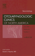 Neurotology, an Issue of Otolaryngologic Clinics: Volume 40-3