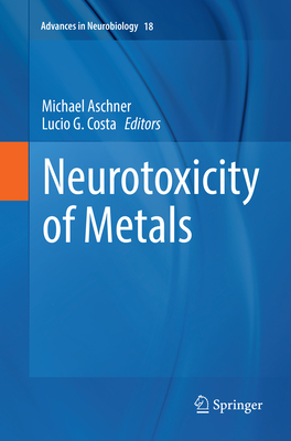 Neurotoxicity of Metals - Aschner, Michael (Editor), and Costa, Lucio G. (Editor)