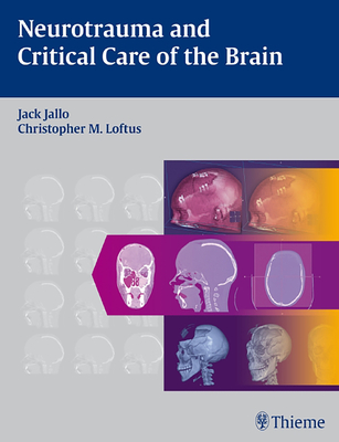Neurotrauma and Critical Care of the Brain - Jallo, Jack (Editor), and Loftus, Christopher M (Editor)