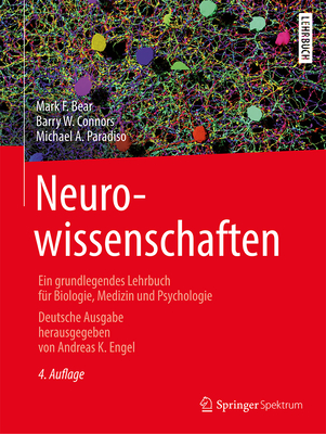 Neurowissenschaften: Ein Grundlegendes Lehrbuch Fr Biologie, Medizin Und Psychologie - Bear, Mark F, and Engel, Andreas K (Editor), and Held, Andreas (Translated by)