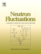 Neutron Fluctuations: A Treatise on the Physics of Branching Processes