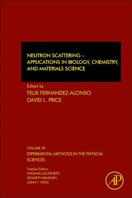 Neutron Scattering - Applications in Biology, Chemistry, and Materials Science: Volume 49 - Fernandez-Alonso, Felix (Editor), and Price, David L (Editor)