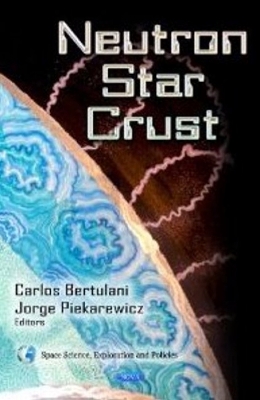 Neutron Star Crust - Bertulani, Carlos (Editor), and Piekarewicz, Jorge (Editor)