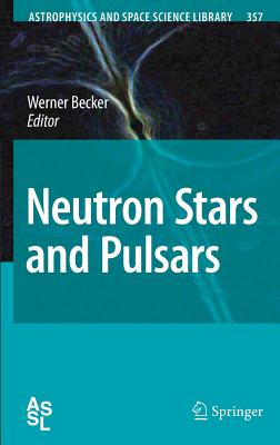 Neutron Stars and Pulsars - Becker, Werner (Editor)