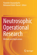 Neutrosophic Operational Research: Methods and Applications