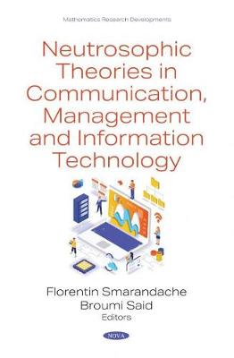 Neutrosophic Theories in Communication, Management and Information Technology - Smarandache, Florentin (Editor)