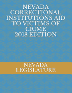 Nevada Correctional Institutions Aid to Victims of Crime 2018 Edition