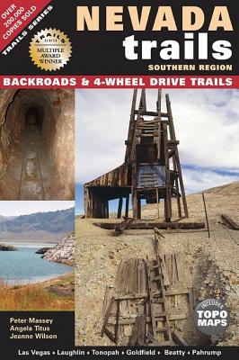 Nevada Trails Southern Region: Backroads & 4-Wheel Drive Trails - Massey, Peter, and Titus, Angela, and Wilson, Jeanne