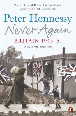 Never Again: Britain 1945-1951 - Hennessy, Peter