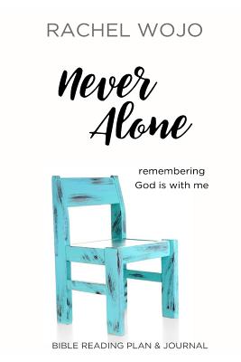 Never Alone: Remembering God is with Me - Wojo, Rachel