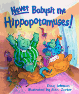 Never Babysit the Hippopotamuses! - Johnson, Doug