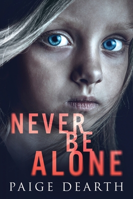 Never Be Alone - Dearth, Paige