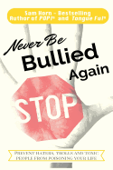 Never Be Bullied Again: Prevent Haters, Trolls and Toxic People from Poisoning Your Life
