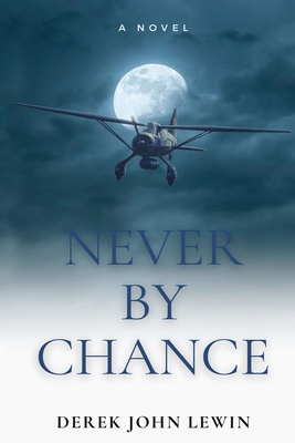 Never by Chance - Lewin, Derek John