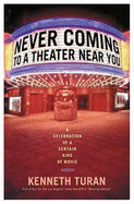 Never Coming to a Theater Near You: A Celebration of a Certain Kind of Movie