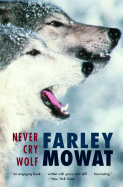 Never Cry Wolf - Mowat, Farley