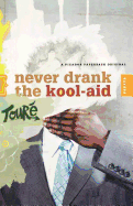 Never Drank the Kool-Aid: Essays