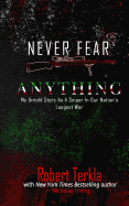 Never Fear Anything: My Untold Story as a Sniper in Our Nations Longest War