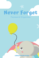 Never Forget: Password Organizer with Alphabetical Pages for Internet Password Management Elephant