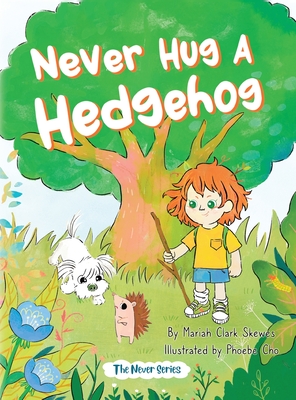 Never Hug a Hedgehog: The Never Series - Skewes, Mariah Clark