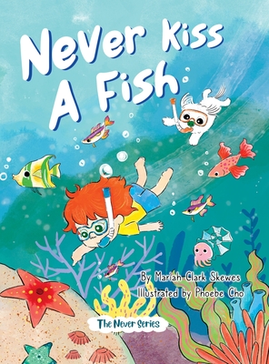 Never Kiss a Fish: The Never Series - Skewes, Mariah Clark