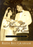 Never Let It End: Poems of a Lifelong Love - Graham, Ruth Bell, and Karon, Jan (Foreword by)