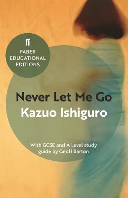 Never Let Me Go: With GCSE and A Level study guide - Ishiguro, Kazuo, and Barton, Geoff (Contributions by)