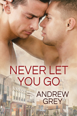 Never Let You Go: Volume 2 - Grey, Andrew