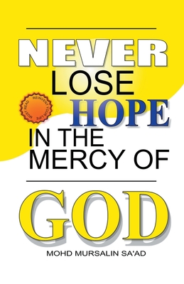 Never Lose Hope in the Mercy of God - Sa'ad, Mohd Mursalin
