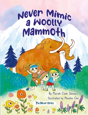Never Mimic a Woolly Mammoth - Skewes, Mariah Clark