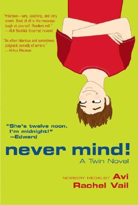 Never Mind!: A Twin Novel - Avi, and Vail, Rachel