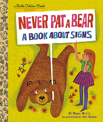 Never Pat a Bear: A Book about Signs - Watts, Mabel