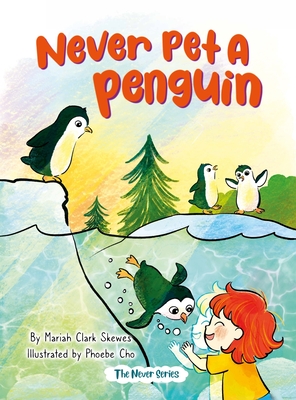 Never Pet a Penguin - Skewes, Mariah Clark