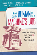 Never Send a Human to Do a Machine s Job: Correcting the Top 5 Edtech Mistakes