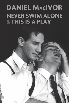Never Swim Alone & This Is a Play - MacIvor, Daniel