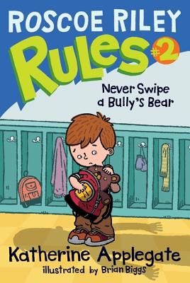 Never Swipe a Bully's Bear - Applegate, Katherine, and Biggs, Brian (Illustrator)