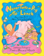 Never Take a Pig to Lunch: Poems about the Fun of Eating