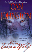 Never Tease a Wolf - Johnston, Joan