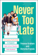 Never Too Late: Leveraging Technology to Support High School Readers with Dyslexia