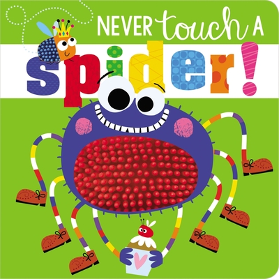 Never Touch a Spider - Make Believe Ideas Ltd, and Greening, Rosie, and Lynch, Stuart (Illustrator)