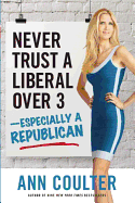 Never Trust a Liberal Over Three-Especially a Republican